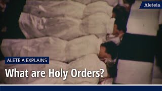 Aleteia Explains What are Holy Orders in the Catholic Church [upl. by Thorner562]