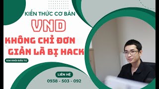 VND  KHÔNG CHỈ ĐƠN GIẢN LÀ BỊ HACK  KIM KHÔI ĐẦU TƯ [upl. by Hochman260]