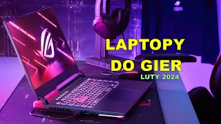 Jaki laptop GAMINGOWY wybrać  luty 2024r [upl. by Zahavi]