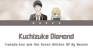 Yamadakun And The Seven Witches  Opening FULL quotKuchizuke Diamondquot by WEAVER Lyrics [upl. by Kelwin]