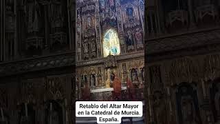 RETABLO DEL ALTAR MAYOR DE LA CATEDRAL DE MURCIA España [upl. by Llij]