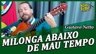 MILONGA ABAIXO DE MAU TEMPO  GUSTAVO NETTO [upl. by Melac897]