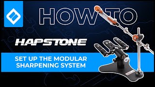 HOW TO SET UP THE HAPSTONE MODULAR SHARPENING SYSTEM [upl. by Anirak681]