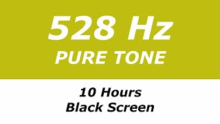 528 Hz Pure Tone  10 Hours  Black Screen  Repairs DNA Brings Transformation and Miracles [upl. by Orva]