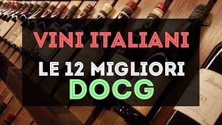 Vini Italiani le 12 migliori DOCG [upl. by Annavahs]