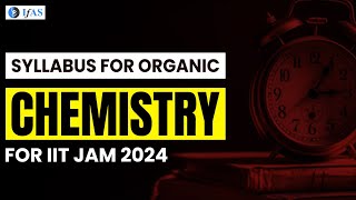 Organic Chemistry Syllabus 2024  IIT JAM Chemistry  MUST WATCH [upl. by Royall265]