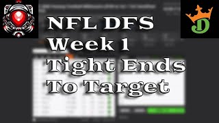 NFL DFS Week 1 Tight Ends To Target on Draft Kings [upl. by Einahpet]