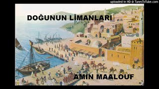 Amin Maalouf  Doğunun Limanları [upl. by Noyad]