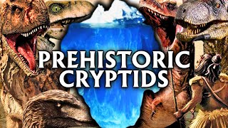 The Complete Prehistoric Cryptid Iceberg Explained [upl. by Nagap]