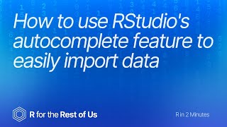 How to use RStudios autocomplete feature to easily import data [upl. by Acinoreb940]