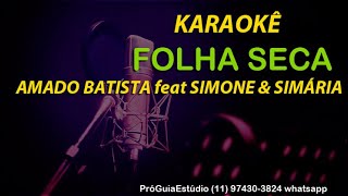 KARAOKÊ  FOLHA SECA  AMADO BATISTA feat SIMONE E SIMÁRIA [upl. by Aihsenyt]