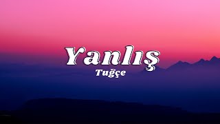 Tuğçe Kandemir  Yanlış  SözleriLyrics🎶 [upl. by Siuqram]