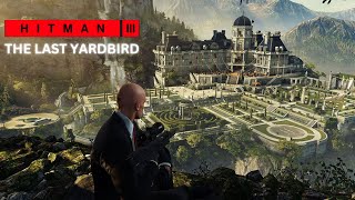 HITMAN 3  SNIPER MISSION  The Last YARDBIRD HIMMELSTEIN [upl. by Cahilly]