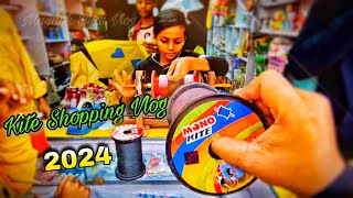 Kite Shopping 2024 Kite Flying Makar Sankranti Uttarayan Basant Lohri Patang Mono Kite Manja Unbox [upl. by Haase]