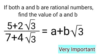 Find a and b if 5 plus 2 under root 3 upon 7 plus 4 under root 3 is equal to a plus b under root 3 [upl. by Ardiedak]