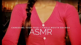 ASMR  Caressing Your Face  Layered Mouth SoundsNO TALKING [upl. by Darraj]