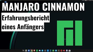 Manjaro mit dem CinnamonDesktop  Erfahrungsbericht eines Linux Anfängers [upl. by Ellenahc]