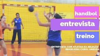 Handebol Feminino Entrevista com atleta da seleção brasileira  dia de treinamento das meninas [upl. by Ronald]