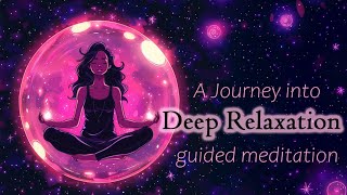 Take a Journey into Deep Relaxation Guided Meditation [upl. by Hrutkay]