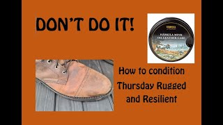 How to condition Thursday Captain Rugged and Resilient leather [upl. by Nolubez713]