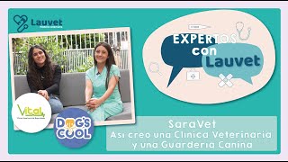 CÓMO CREAR UNA CLÍNICA VETERINARIA Y GUARDERÍA CANINA  Sara Jaramillo  Expertos con Lauvet [upl. by Atalanti516]