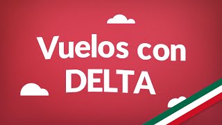 Vuelos con Delta  Consigue aquí los vuelos más baratos en todo México [upl. by Malloy]