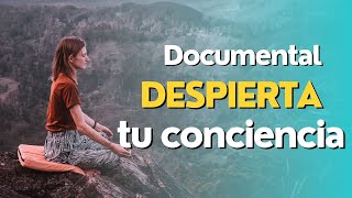 Documental  Despierta tu conciencia  Tu espiritualidad [upl. by Erskine]