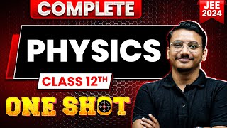 Complete Class 12th PHYSICS in 1 Shot  Maha Revision  JEE Main 2024 [upl. by Ateiluj]