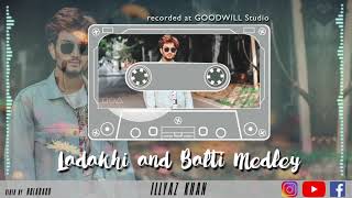 NEW LADAKHI AND BALTI MEDLEY 2019  ILYAZ KHAN  OFFICIAL AUDIO [upl. by Aitsirk]