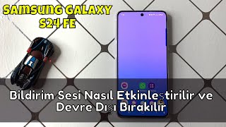 Samsung Galaxy S24 FEde Bildirim Sesi Nasıl Etkinleştirilir ve Devre Dışı Bırakılır [upl. by Cynar]