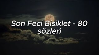 Son Feci Bisiklet  80Sözleri [upl. by Eedeed]