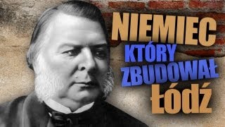 Niemiec który zbudował Łódź  AleHistoria odc 54 [upl. by Moya]