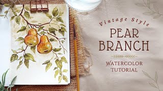 Vintage Pear Branch Full Watercolor Tutorial [upl. by Vitkun]