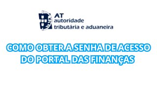 Como obter a senha de acesso ao PORTAL DAS FINANÇAS [upl. by Thordia832]