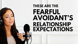 THESE Are the Fearful Avoidant Attachment UNHEALTHY Relationship Expectations [upl. by Htenywg]