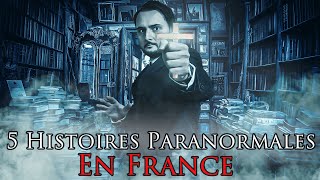 Les 5 HISTOIRES PARANORMALES les plus PerturbantesEn France [upl. by Clyve]