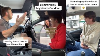 Slam BfsFiancés Car Door And See His Reaction Tiktok Compilation 😂😂 [upl. by Inalaeham]