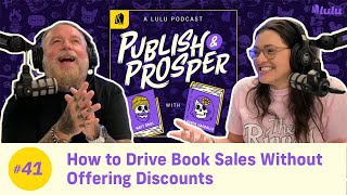 How to Drive Book Sales Without Offering Discounts  Publish amp Prosper Podcast 41 [upl. by Saref]