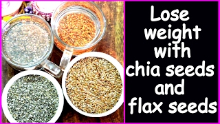 Quick Weight Loss with Chia Seeds and Flax Seeds  Health Benefits of Chia Seeds and Flax Seeds [upl. by Enelyak583]