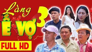 LÀNG Ế VỢ 3 FULL HD  Phim Hài Chiến Thắng Bình Trọng Trung Ruồi [upl. by Aiynot]