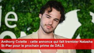 Anthony Colette  cette annonce qui fait trembler Natasha StPier pour le prochain prime de DALS [upl. by Levy290]