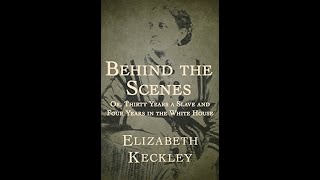 Behind the Scenes by Elizabeth Keckley  Audiobook [upl. by Atikal]