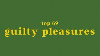 top 69 guilty pleasure songs [upl. by Nilyam]