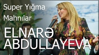 Elnarə Abdullayeva  Super Yığma Mahnılar 2016 [upl. by Coridon]