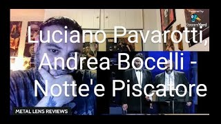 Luciano Pavarotti Andrea Bocelli  Notte e piscatorelive  REACTION [upl. by Ralaigh]