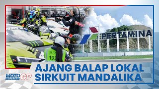 Enggak Cuma MotoGP dan WorldSBK Sirkuit Mandalika Juga Siap Jadi Tuan Rumah Balap Nasional [upl. by Phemia]