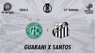 GUARANI X SANTOS  21082024  BRASILEIRO SERIE B  AO VIVO [upl. by Eillo331]