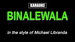 Karaoke  Binalewala  Michael Libranda [upl. by Ainiger596]