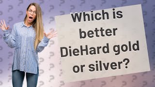 Which is better DieHard gold or silver [upl. by Auod]