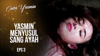 Yasmin Ingin Dibuat M4ti  CINTA YASMIN  EPS3 67 [upl. by Molton90]